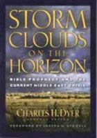 Storm Clouds On The Horizon: Bible Prophesy and the Current Middle East Crisis 0739418017 Book Cover