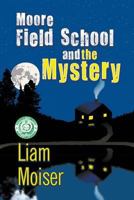 Moore Field School and the Mystery 1625167873 Book Cover