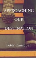 Approaching Our Destination 0993031412 Book Cover