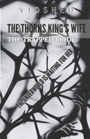 The Thorns King's Wife: The trapped bride B09KNCXXQY Book Cover