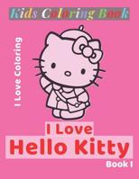 I Love Hello Kitty Book I: I Love Coloring 1070727636 Book Cover