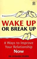 Wake Up or Break Up: 8 Crucial Steps to Strengthening Your Relationship 1405088001 Book Cover