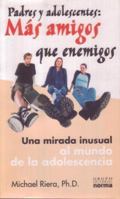 Padres Y Adolescentes: Mas Amigos Que Enemigos 9580479828 Book Cover
