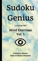 Sudoku Genius Mind Exercises Volume 1: Littleton, Illinois State of Mind Collection B0851MWRDD Book Cover