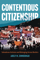 Contentious Citizenship: Salvadoran Activism and Belonging Across Borders 0816554625 Book Cover