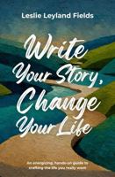 Write Your Story, Change Your Life: An energizing hands-on guide to crafting the life you really want B0GSL8YLLT Book Cover