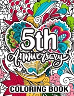 5th Anniversary Coloring Book: Motivational Quotes Wedding Anniversary Coloring Book, 5th Wedding Anniversary Gift for Friend, 5 Years Wedding Anniversary Gifts for Couple B08WYDVLK6 Book Cover