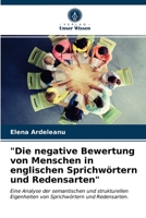 "Die negative Bewertung von Menschen in englischen Sprichwörtern und Redensarten": Eine Analyse der semantischen und strukturellen Eigenheiten von Sprichwörtern und Redensarten. 6203297852 Book Cover