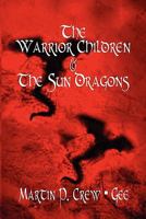The Warrior Children & the Sun Dragons 1453599037 Book Cover