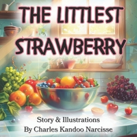 The Littlest Strawberry: A Story About Friendship, Courage, and Purpose B0FVV7H9HL Book Cover