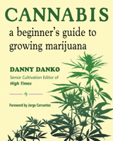 Cannabis: A Beginner's Guide to Growing Marijuana 1571748466 Book Cover