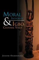 Moral Integrity & Igbo Cultural Value 1465396551 Book Cover