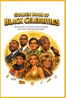 Golden Book of Black Celebrities: Geschichten von Mut und Kreativität, die unsere Welt geprägt haben (German Edition) B0GQ8L1FBX Book Cover