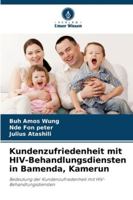 Kundenzufriedenheit mit HIV-Behandlungsdiensten in Bamenda, Kamerun (German Edition) 6200747172 Book Cover