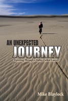 An Unexpected Journey: Traveling Through a Valley Called Cancer 1847280927 Book Cover