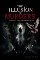 THE ILLUSION OF MURDERS: A PSYCHOLOGICAL THRILLER BEHIND A MYSTERY GIRL B0H3Z6J9MM Book Cover