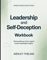 Speed Knowledge From Leadership And Self-Deception: Direct Pathway To The Original Book's Meaning Insights B0GX2B9NK2 Book Cover