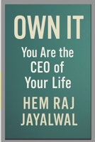 OWN IT: You Are the CEO of Your Life B0FMFQWQ1S Book Cover