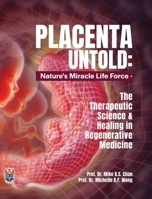 Placenta Untold: Nature's Miracle Life Force - The Therapeutic Science & Healing in Regenerative Medicine 1662975899 Book Cover