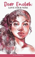 Dear Enolah: Love Your Nose: A Young Girl's Quest to Find Her Confidence B09PHDGC2F Book Cover