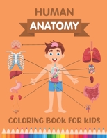 Human Anatomy Coloring Book for Kids: Over 30 Human Body Parts Coloring Book - Human Body Coloring Book - Body Parts Book for Kids - 4-8 Years Old ... & Girls - Coloring Books for Kids Ages 4-8 B08P3QVSDK Book Cover
