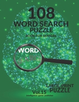 108 Word Search Puzzle Book For Seniors Vol.15: 108 Large-Print Puzzles Exercise and Challenge Your Brain, Brain Games for Adults & Seniors B08CWJ4S29 Book Cover