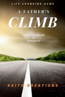 A Father’s Climb: From Struggle to Strength B0FHGZ6VPR Book Cover