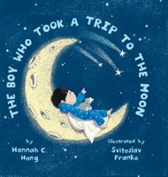 The Boy Who Took a Trip to the Moon 1639726209 Book Cover
