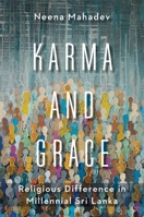 Karma and Grace: Religious Difference in Millennial Sri Lanka 0231205295 Book Cover