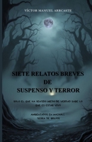 SIETE RELATOS BREVES DE SUSPENSO Y TERROR: SOLO EL QUE HA SENTIDO MIEDO DE VERDAD, SABE LO QUE ES ESTAR VIVO - AMBIENTADO EN MACHALÍ, TIERRA DE BRUJOS (Spanish Edition) B0FSSQ2JVX Book Cover