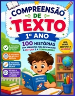 Compreensão de Texto – 1º Ano: 100 Histórias com Perguntas para Desenvolver a Leitura e a Compreensão (Portuguese Edition) B0HCMH4P6C Book Cover