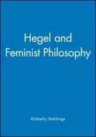 Hegel and Feminist Philosophy 0745619525 Book Cover