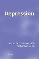 Depression: verstehen und was ich selbst tun kann (Psychische Leiden - verstehen und was ich selbst tun kann) (German Edition) B0H17NQGS5 Book Cover
