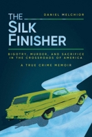 The Silk Finisher: Bigotry, Murder, and Sacrifice in the Crossroads of America B0CYY3YWJK Book Cover