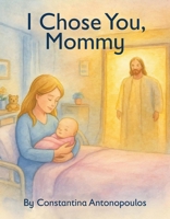 I Chose You, Mommy 1959563440 Book Cover