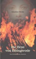 Die Hexe von Elbingerode: Das Schicksal einer Harzerin 3833405341 Book Cover