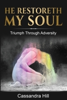 He Restoreth My Soul: Triumph Through Adversity 0999818872 Book Cover