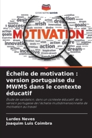 Échelle de motivation: version portugaise du MWMS dans le contexte éducatif (French Edition) 6207861515 Book Cover