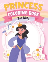 Princess Coloring Book For Kids: Princess Coloring Book for Girls Kids Toddlers Ages 3-9 Ages 4-8 (Coloring Books for Kids) B08VR7WNLN Book Cover