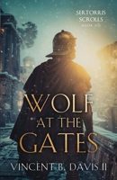Wolf at the Gates: A Gripping Story of Loyalty, Sacrifice, and the Battle for Rome 1965288014 Book Cover