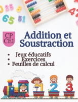 Addition et Soustraction CE1: Addition et soustraction CP, addition soustraction, addition et soustraction enfant, addition soustraction montessori, B089M1DCQD Book Cover