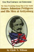 The Most Promising Young Man of the South: James Johnston Pettigrew and His Men at Gettysburg (Civil War Campaigns and Commanders) 1886661189 Book Cover