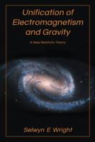 Unification of Electromagnetism and Gravity: A New Relativity Theory 1466980427 Book Cover
