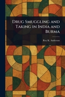 Drug Smuggling and Taking in India and Burma 1023489589 Book Cover