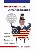 Americanism And Americanization: A Critical History of Domestic And Global Influence 078642785X Book Cover