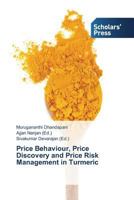 Price Behaviour, Price Discovery and Price Risk Management in Turmeric 3639708059 Book Cover