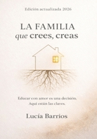 Familia Que Crees, Creas 1972189018 Book Cover