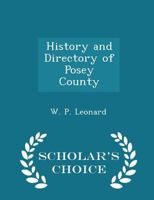 History and Directory of Posey County - Scholar's Choice Edition 1298185521 Book Cover