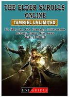 The Elder Scrolls Online, Ps4, Xbox One, Pc, DLC, Summerset, Morrowind, Gameplay, Classes, Addons, Armor, Game Guide Unofficial 1387989278 Book Cover