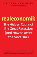 Realeconomik: The Hidden Cause of the Great Recession (and How to Avert the Next One) 0300192398 Book Cover